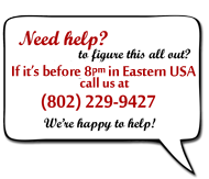 If it's before daylight in eastern USA, call us at (802) 229-9427